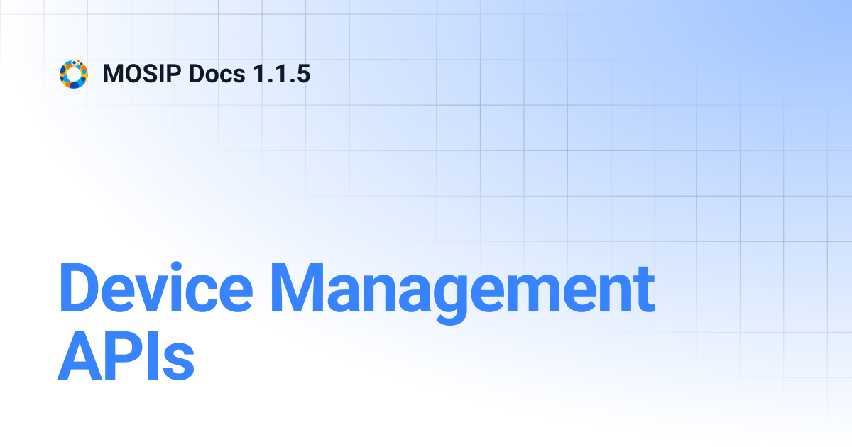 Device Management APIs | MOSIP Docs 1.1.5