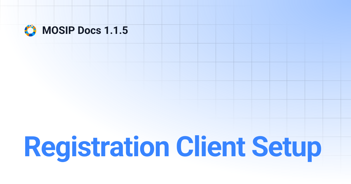Registration Client Setup | MOSIP Docs 1.1.5