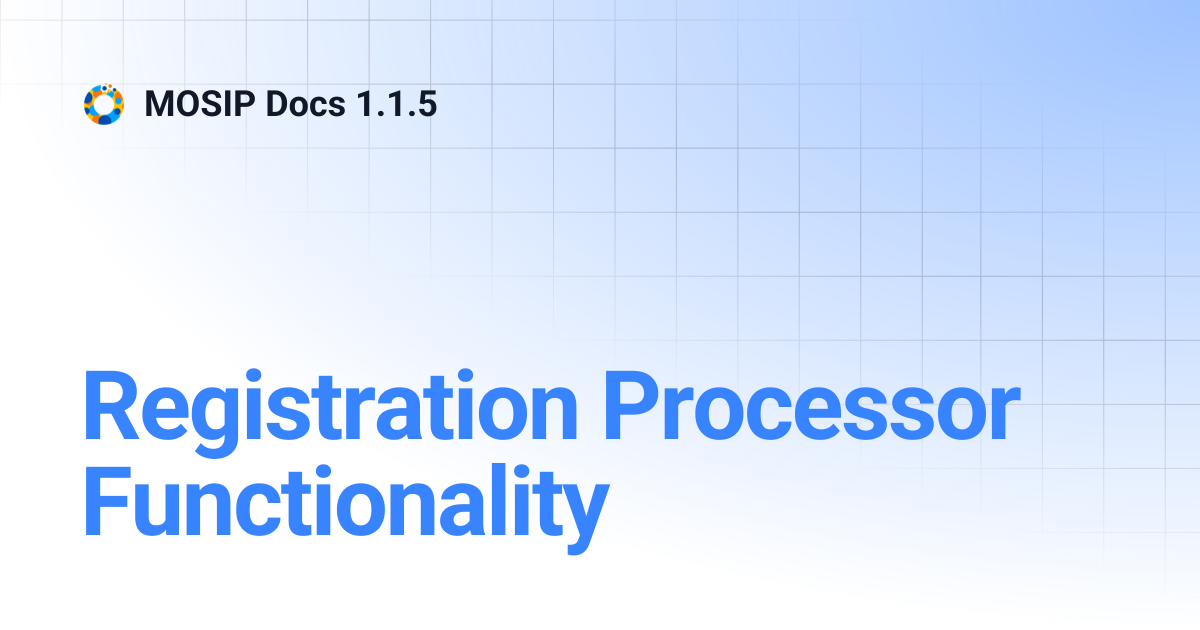 Registration Processor Functionality | MOSIP Docs 1.1.5