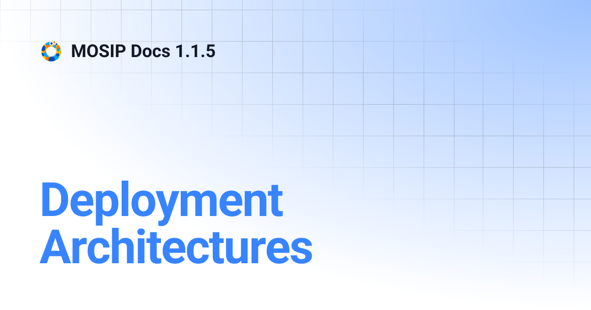 Deployment Architectures | MOSIP Docs 1.1.5
