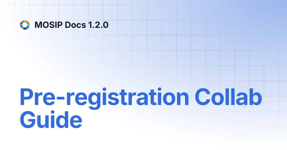 Pre-registration Collab Guide | MOSIP Docs 1.2.0
