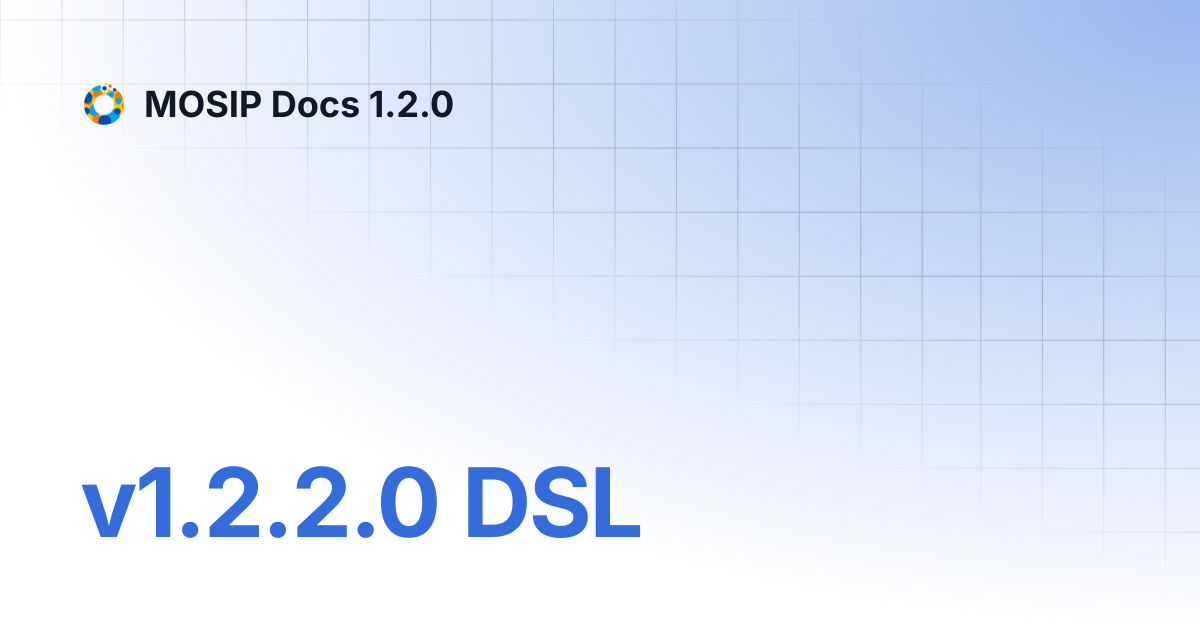 v1.2.2.0 DSL | MOSIP Docs 1.2.0