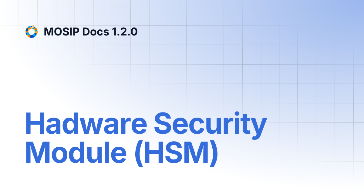 Hadware Security Module (HSM) | MOSIP Docs 1.2.0