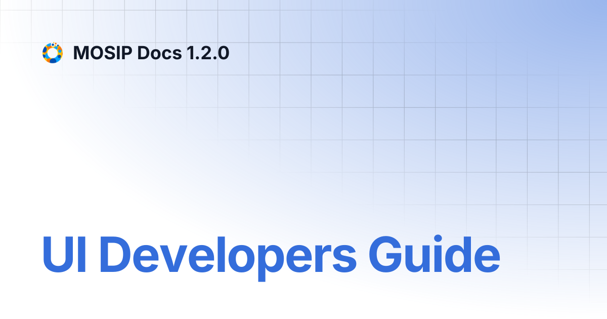 UI Developers Guide | MOSIP Docs 1.2.0