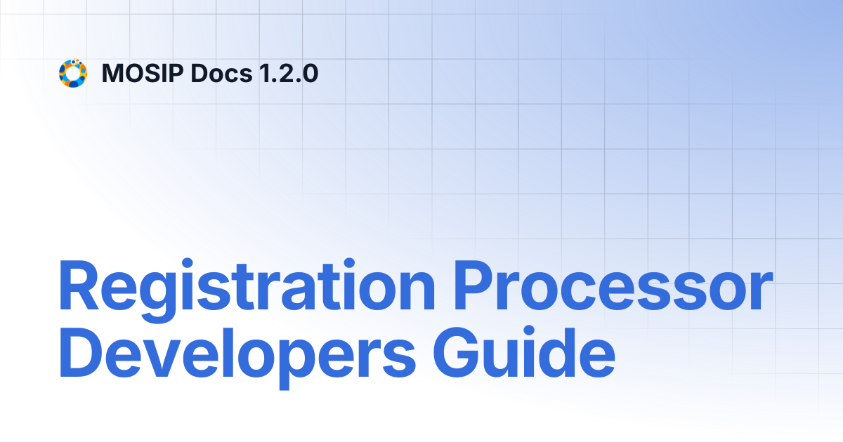 Registration Processor Developers Guide | MOSIP Docs 1.2.0