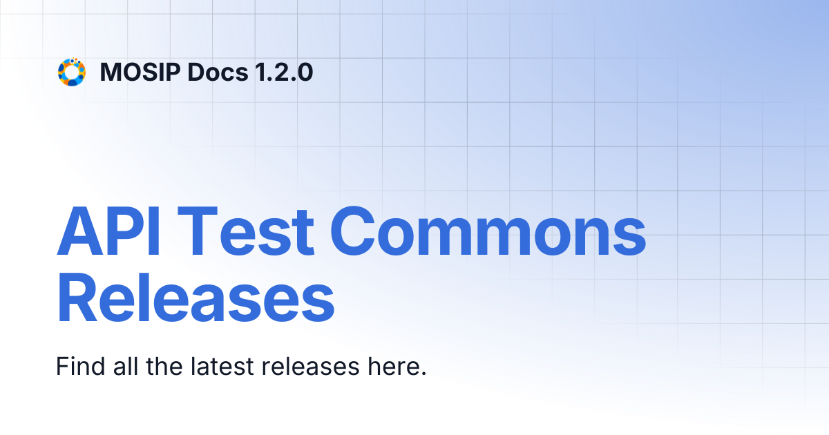API Test Commons Releases | MOSIP Docs 1.2.0