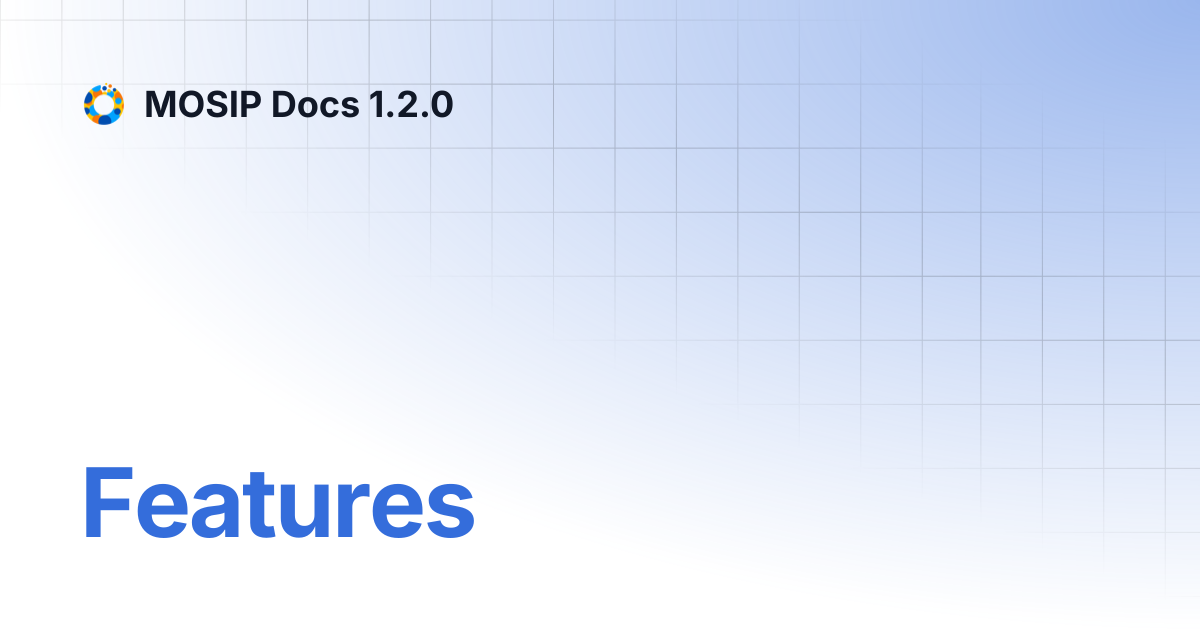 Features | MOSIP Docs 1.2.0