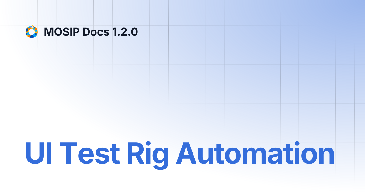 UI Test Rig Automation | MOSIP Docs 1.2.0