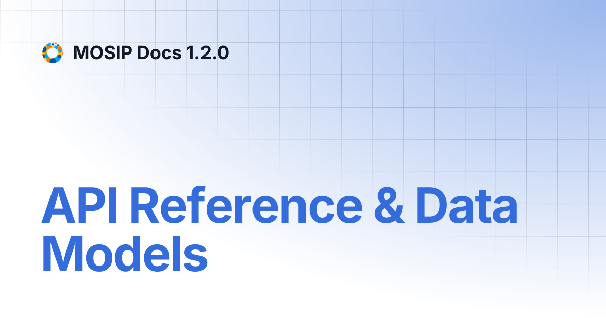 API Reference & Data Models | MOSIP Docs 1.2.0