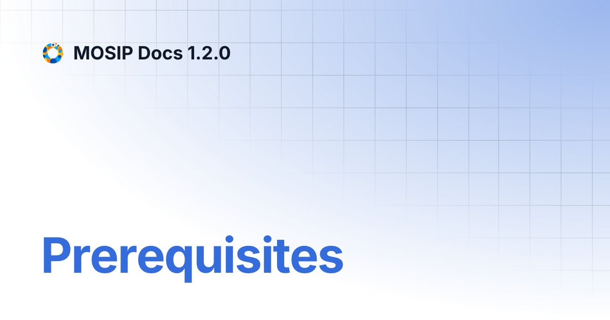 Prerequisites | MOSIP Docs 1.2.0