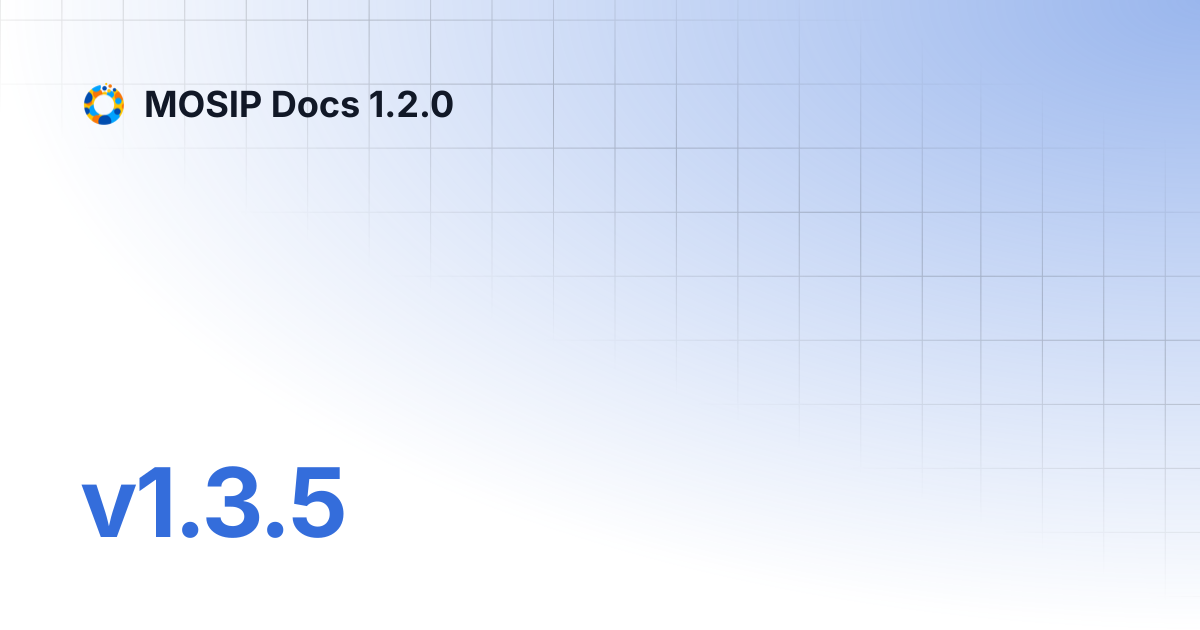 v1.3.5 | MOSIP Docs 1.2.0
