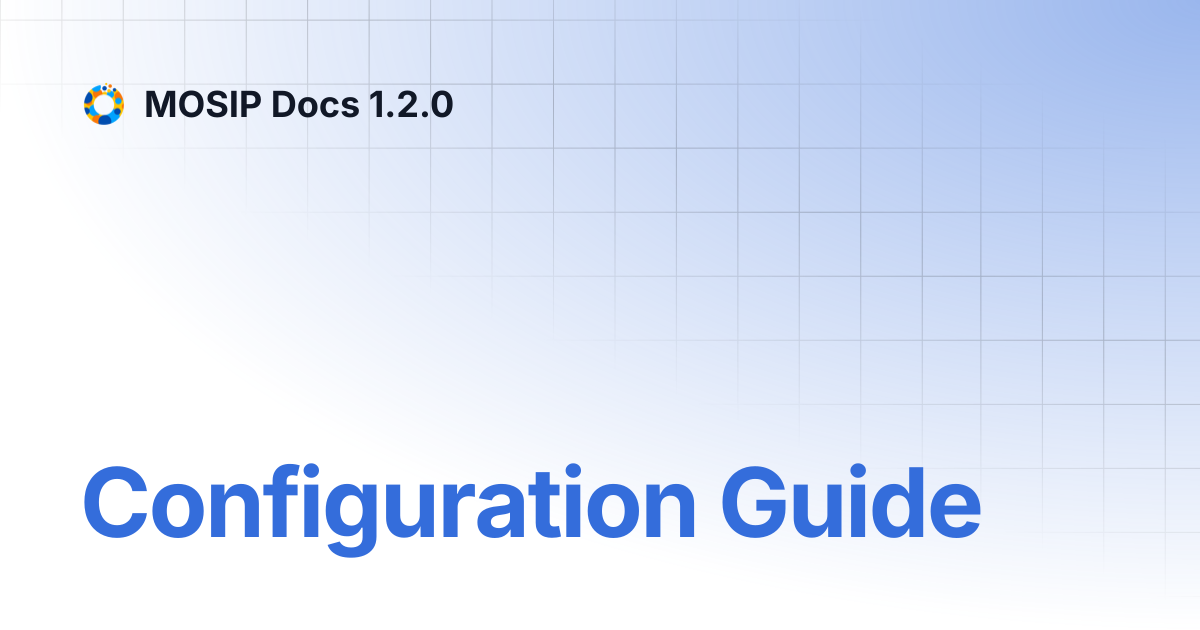 Configuration Guide | MOSIP Docs 1.2.0