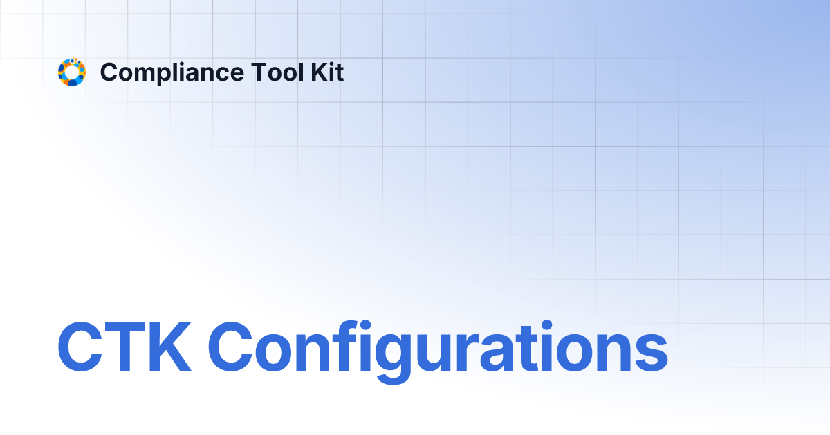 CTK Configurations | Compliance Tool Kit