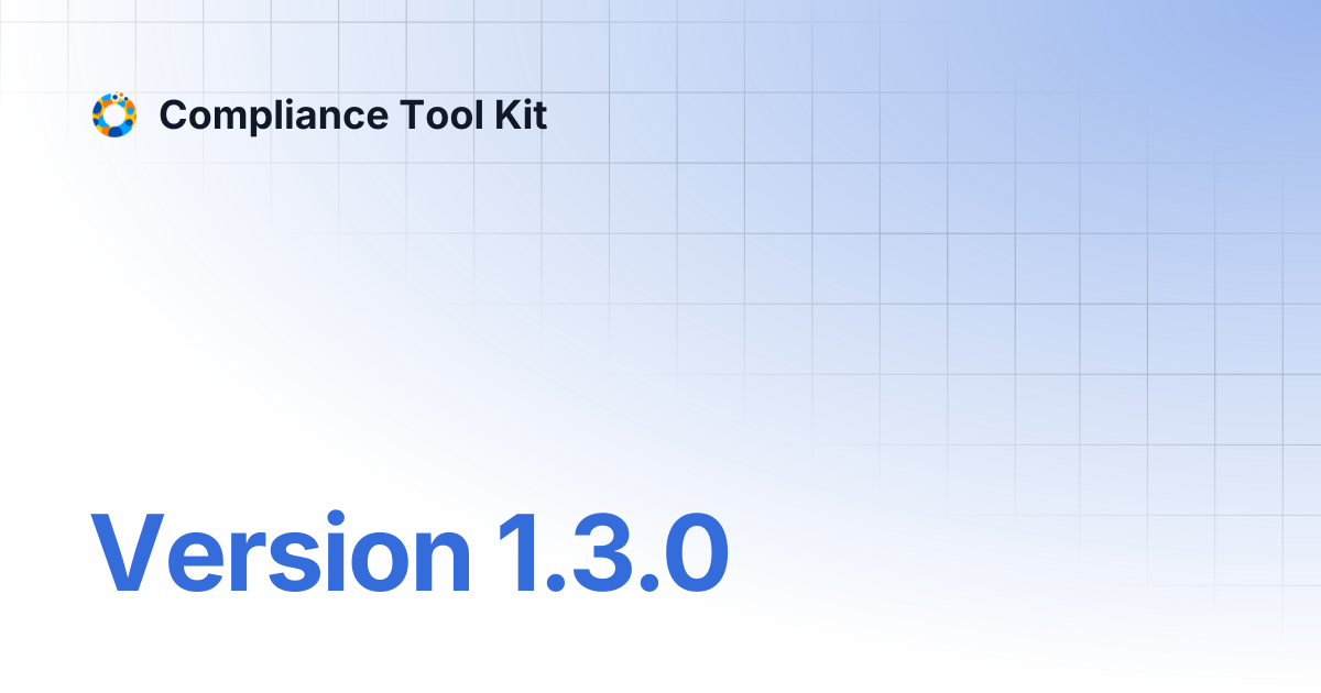 Version 1.3.0 | Compliance Tool Kit